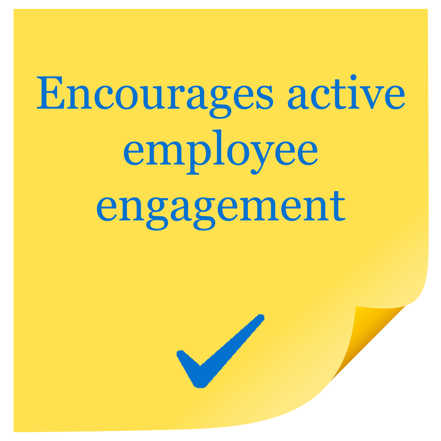 Yellow post-it note with the text "Encourages active employee engagement" in blue, accompanied by a blue checkmark and a folded corner.