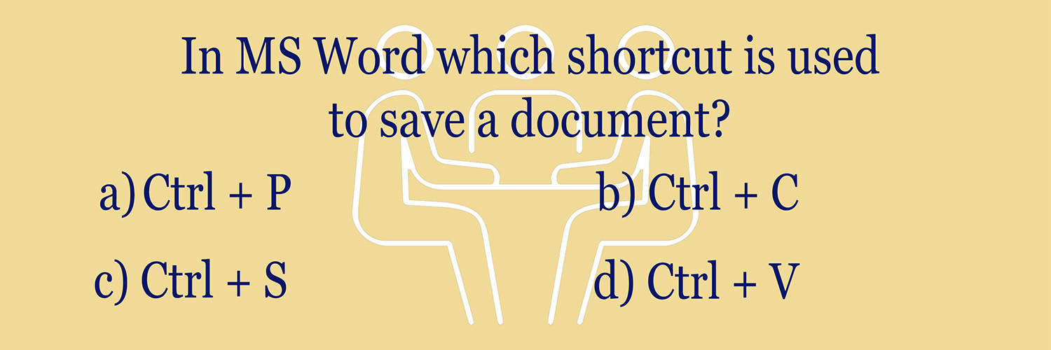 An interview quiz question displayed on a yellow background with an icon of people sitting around a table. The question asks, "In MS Word which shortcut is used to save a document?" and provides four options: a) Ctrl + P, b) Ctrl + C, c) Ctrl + S, d) Ctrl + V.